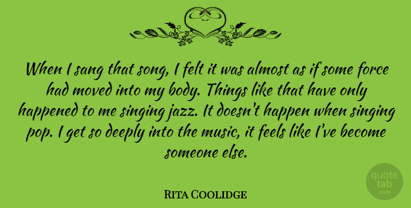 Rita Coolidge Quote About Almost, American Musician, Deeply, Feels, Felt: When I Sang That Song...
