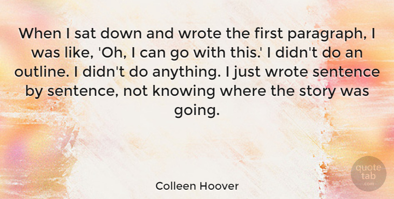 Colleen Hoover Quote About Sentence, Wrote: When I Sat Down And...