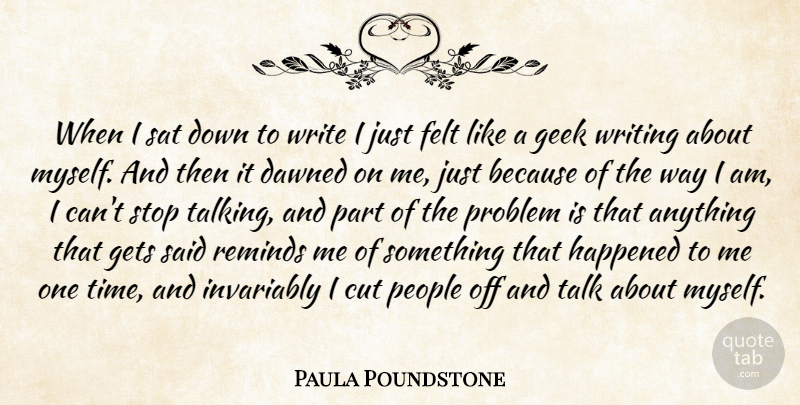 Paula Poundstone Quote About Writing, Cutting, Talking: When I Sat Down To...