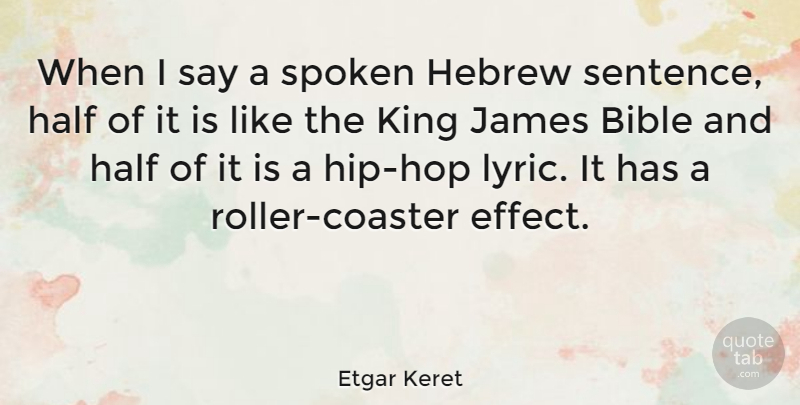 Etgar Keret Quote About Kings, Hip Hop, Half: When I Say A Spoken...