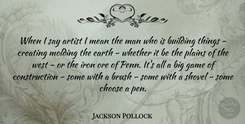 Jackson Pollock Quote About Mean, Men, Artist: When I Say Artist I...