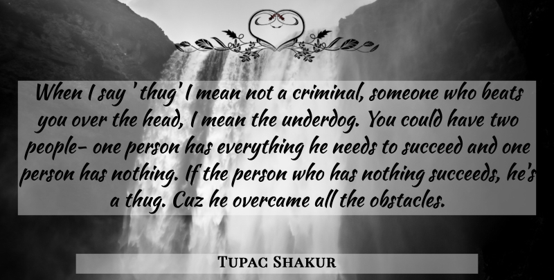 Tupac Shakur Quote About Mean, Thug, Two: When I Say Thug I...