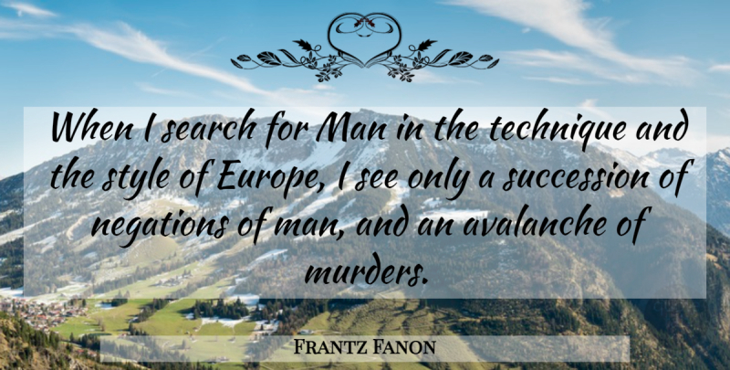 Frantz Fanon Quote About Men, Europe, Style: When I Search For Man...
