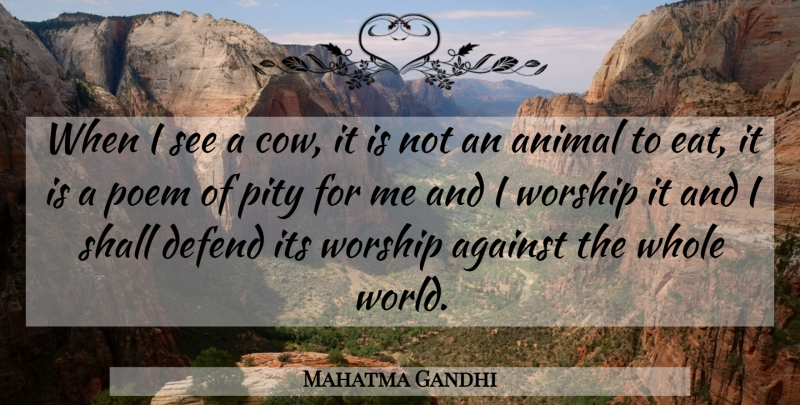 Mahatma Gandhi Quote About Animal, World, Cows: When I See A Cow...