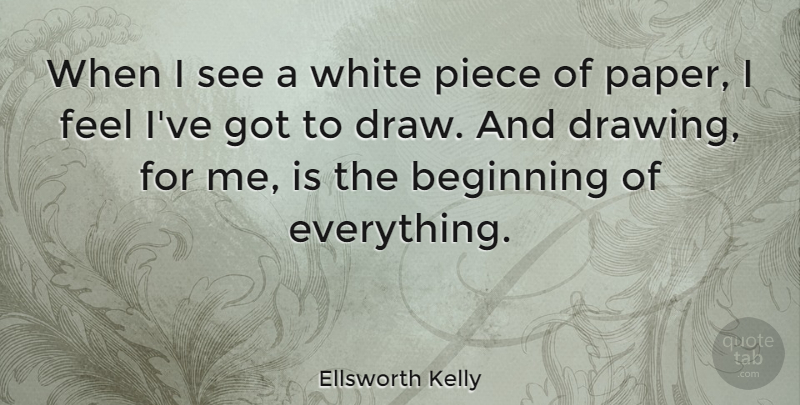 Ellsworth Kelly Quote About Piece: When I See A White...