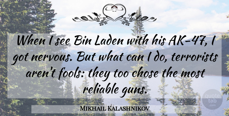 Mikhail Kalashnikov Quote About Gun, Ak 47, Fool: When I See Bin Laden...