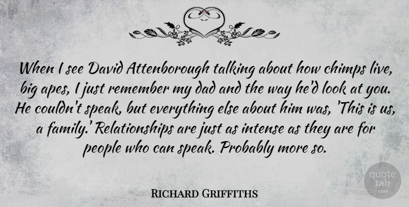 Richard Griffiths Quote About Dad, Talking, People: When I See David Attenborough...