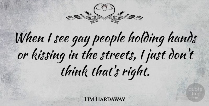 Tim Hardaway Quote About Holding, Kissing, People: When I See Gay People...