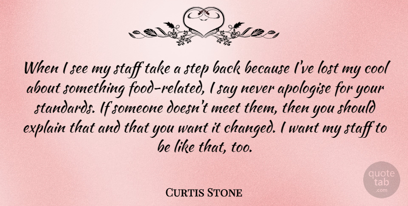 Curtis Stone Quote About Apologise, Cool, Explain, Meet, Staff: When I See My Staff...