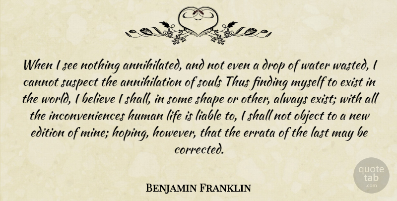 Benjamin Franklin Quote About Believe, Water, Soul: When I See Nothing Annihilated...