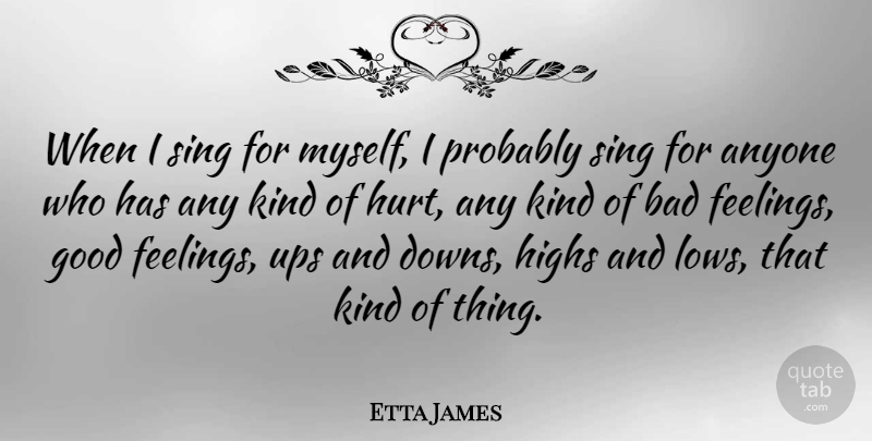 Etta James Quote About Hurt, Feel Good, Feelings: When I Sing For Myself...