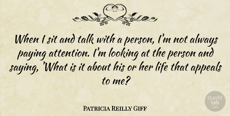 Patricia Reilly Giff Quote About Attention, Pay Attention, Appeals: When I Sit And Talk...