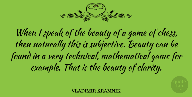 Vladimir Kramnik Quote About Games, Chess, Subjectivity: When I Speak Of The...