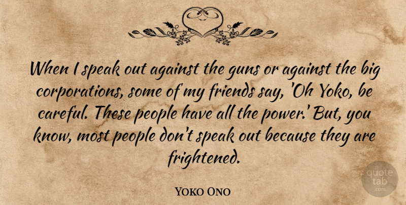 Yoko Ono Quote About Gun, Speaks Out, People: When I Speak Out Against...