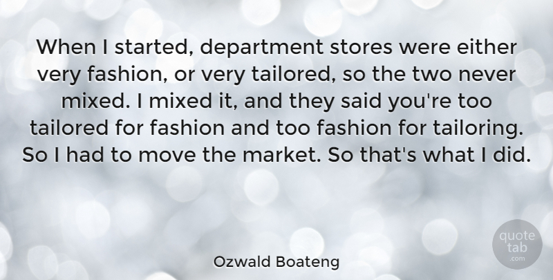 Ozwald Boateng Quote About Fashion, Moving, Two: When I Started Department Stores...