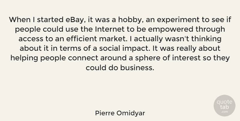 Pierre Omidyar Quote About Business, Thinking, Ebay: When I Started Ebay It...