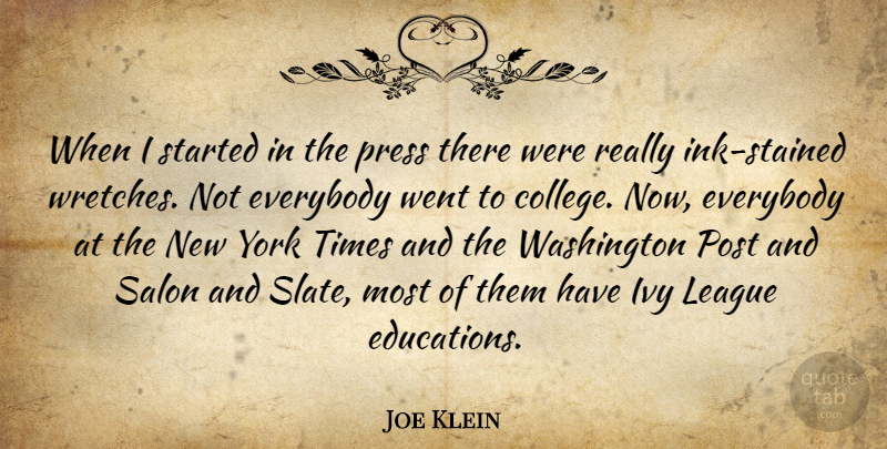 Joe Klein Quote About Everybody, Ivy, League, Post, Salon: When I Started In The...