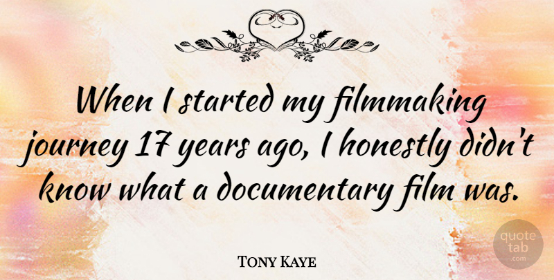 Tony Kaye Quote About Honestly: When I Started My Filmmaking...