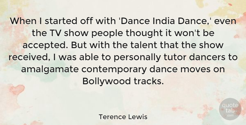 Terence Lewis Quote About Bollywood, Dancers, Moves, People, Personally: When I Started Off With...