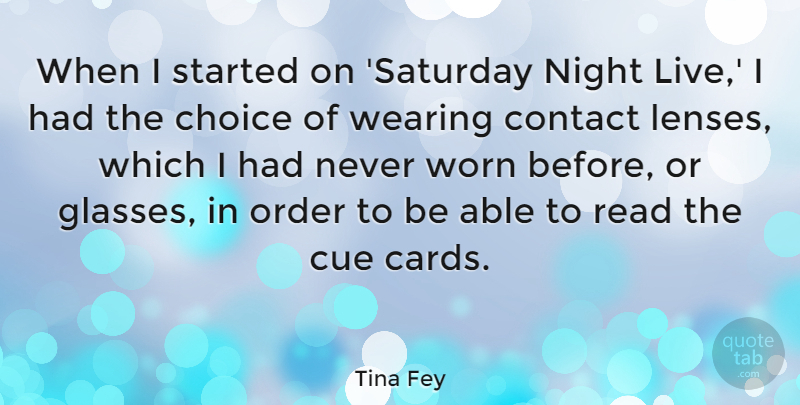 Tina Fey Quote About Night, Order, Glasses: When I Started On Saturday...