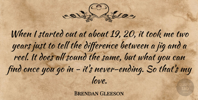 Brendan Gleeson Quote About Love, Took: When I Started Out At...