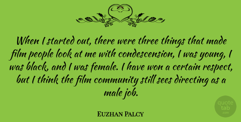 Euzhan Palcy Quote About Certain, Directing, Male, People, Respect: When I Started Out There...