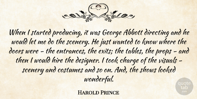 Harold Prince Quote About Charge, Costumes, Directing, George, Hire: When I Started Producing It...
