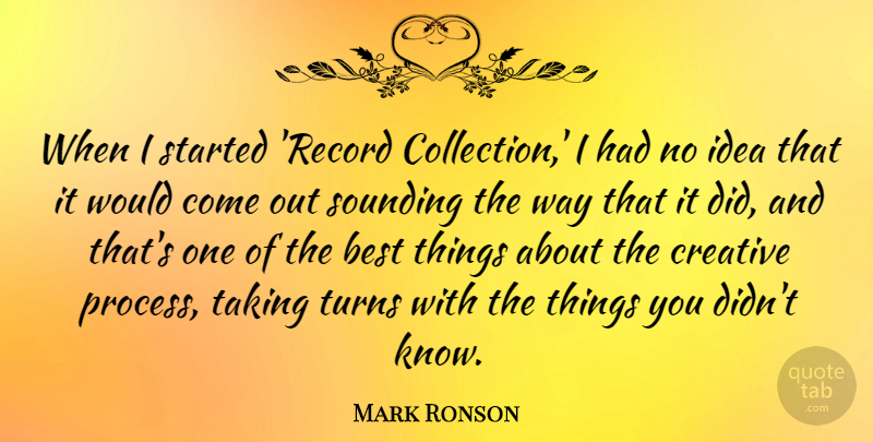 Mark Ronson Quote About Best, Taking, Turns: When I Started Record Collection...