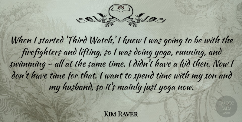 Kim Raver Quote About Running, Husband, Yoga: When I Started Third Watch...