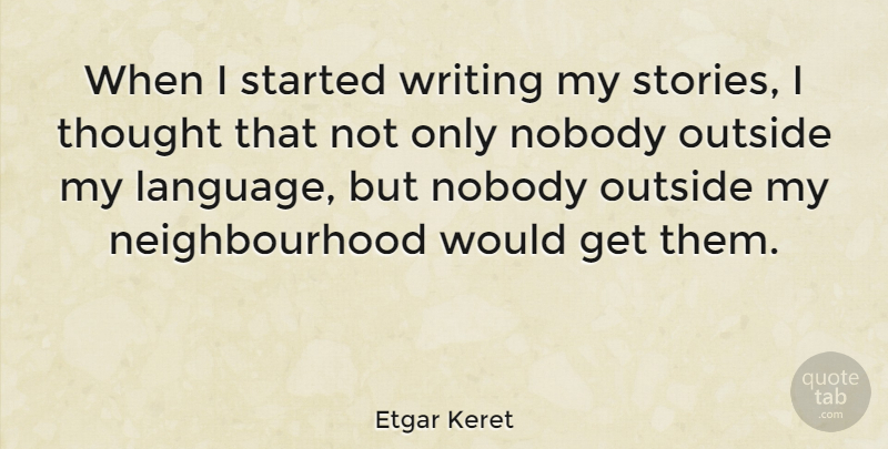 Etgar Keret Quote About Writing, Stories, Language: When I Started Writing My...