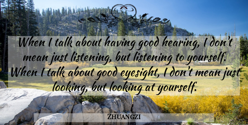 Zhuangzi Quote About Mean, Listening, Hearing: When I Talk About Having...