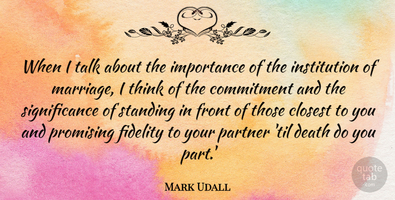 Mark Udall Quote About Commitment, Thinking, Fidelity: When I Talk About The...