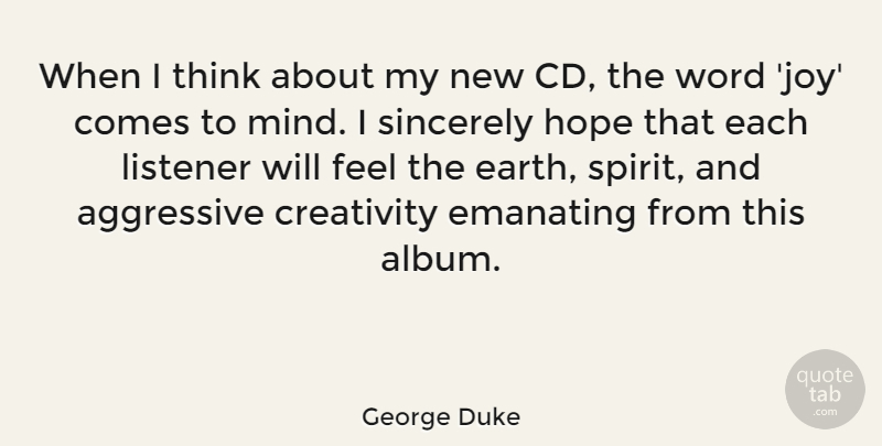 George Duke Quote About Creativity, Thinking, Cds: When I Think About My...