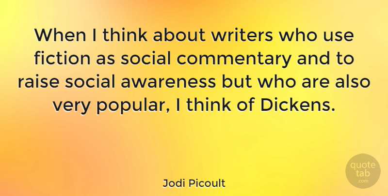 Jodi Picoult Quote About Thinking, Fiction, Use: When I Think About Writers...