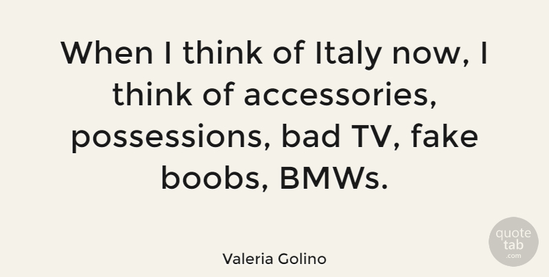 Valeria Golino Quote About Bad: When I Think Of Italy...