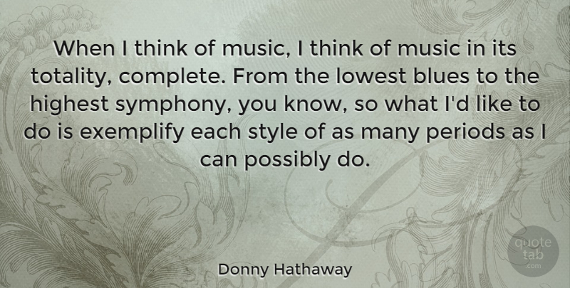 Donny Hathaway Quote About Highest, Lowest, Music, Periods, Possibly: When I Think Of Music...
