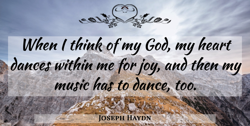 Joseph Haydn Quote About Heart, Thinking, Joy: When I Think Of My...