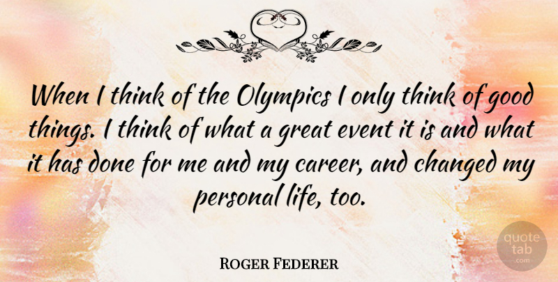 Roger Federer Quote About Thinking, Careers, Done: When I Think Of The...