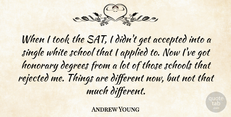 Andrew Young Quote About Accepted, Applied, Degrees, Honorary, Rejected: When I Took The Sat...