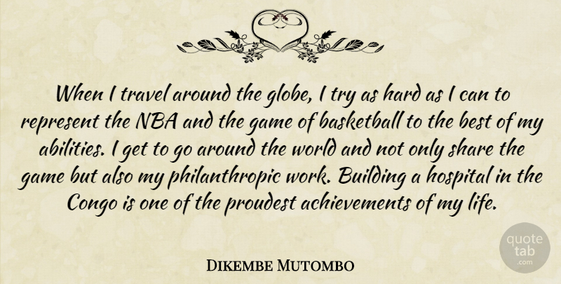 Dikembe Mutombo Quote About Basketball, Nba, Games: When I Travel Around The...