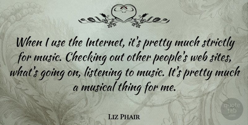 Liz Phair Quote About Beauty, People, Musical: When I Use The Internet...