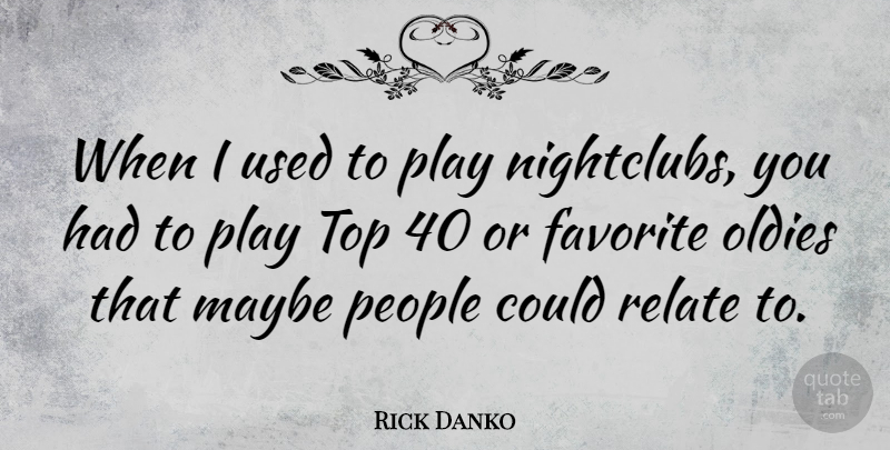 Rick Danko Quote About Play, People, Used: When I Used To Play...