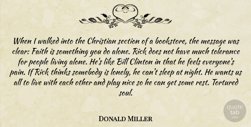 Donald Miller Quote About Christian, Lonely, Pain: When I Walked Into The...