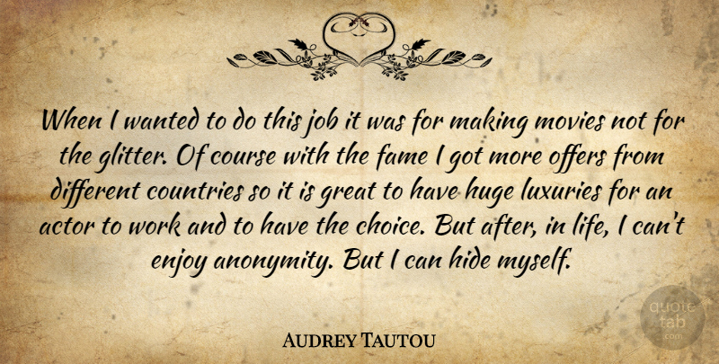 Audrey Tautou Quote About Countries, Course, Enjoy, Fame, Great: When I Wanted To Do...