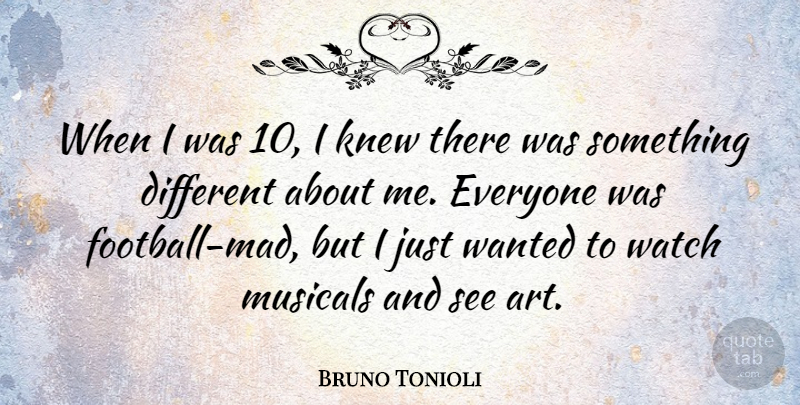 Bruno Tonioli Quote About Football, Art, Mad: When I Was 10 I...