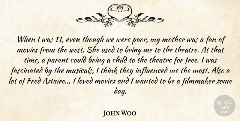 John Woo Quote About Bring, Child, Fan, Fascinated, Filmmaker: When I Was 11 Even...