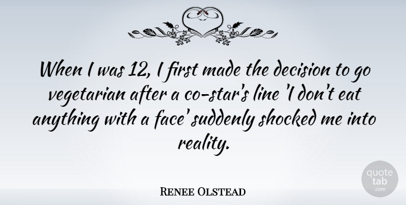 Renee Olstead Quote About Stars, Reality, Decision: When I Was 12 I...