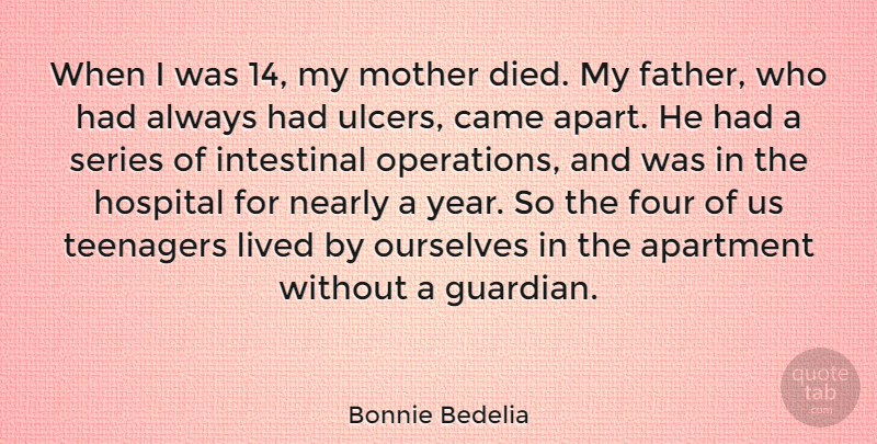 Bonnie Bedelia Quote About Apartment, Came, Four, Lived, Nearly: When I Was 14 My...