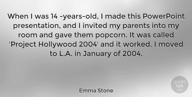 Emma Stone Quote About Years, Parent, Hollywood: When I Was 14 Years...