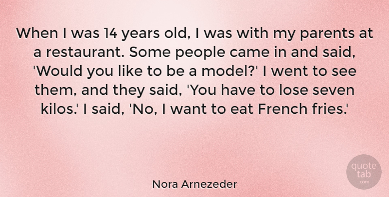 Nora Arnezeder Quote About Came, French, Lose, People, Seven: When I Was 14 Years...